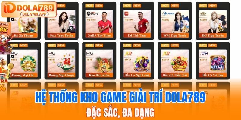 Hệ thống kho game giải trí Dola789 đặc sắc, đa dạng