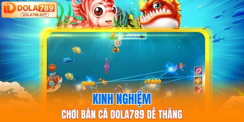 Kinh nghiệm chơi bắn cá dola789 dễ thắng