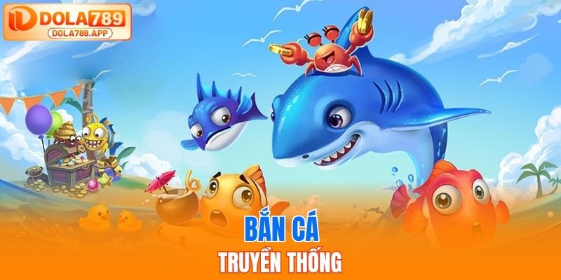 Bắn cá dola789 theo truyền thống