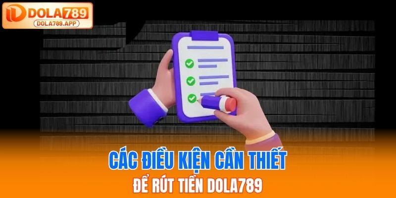 Các điều kiện cần thiết để rút tiền Dola789 