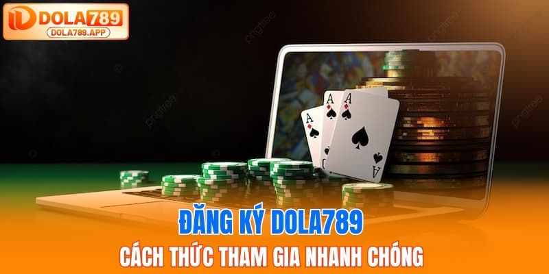 Hướng Dẫn Đăng Ký DOLA789 Nhanh Chóng Chỉ Trong 1 Phút