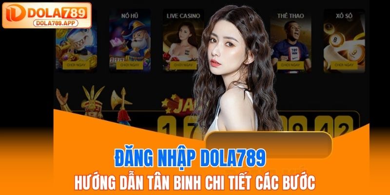 Đăng Nhập DOLA789 – Truy Cập Tài Khoản An Toàn, Nhanh Chóng