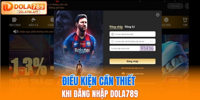 Điều kiện cần thiết khi đăng nhập Dola789     