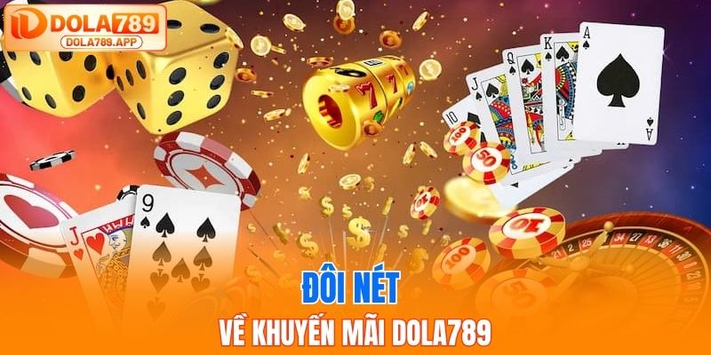 Đôi nét về khuyến mãi dola789