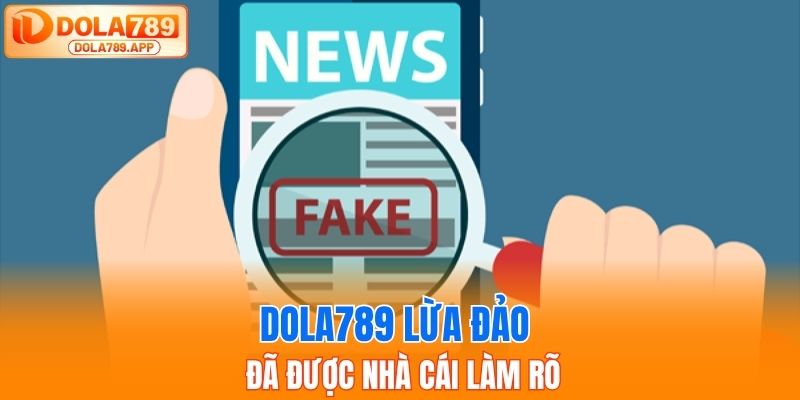 Dola789 lừa đảo đã được nhà cái làm rõ 