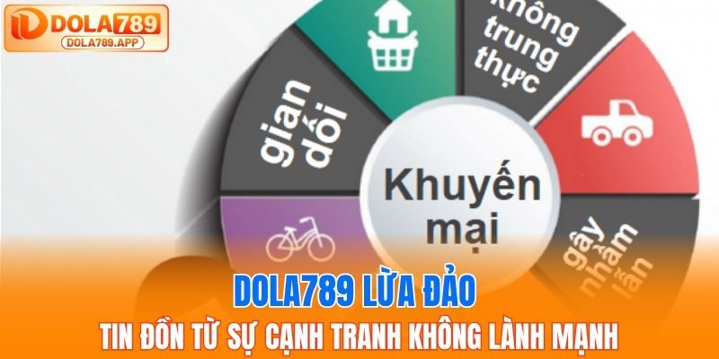 Dola789 lừa đảo đến từ sự cạnh tranh không lành mạnh