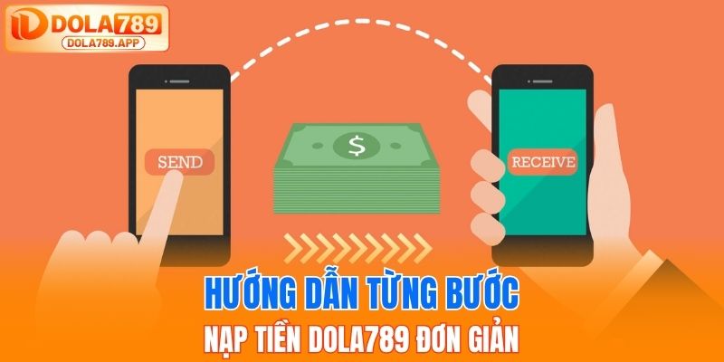 Hướng dẫn từng bước nạp tiền Dola789 đơn giản
