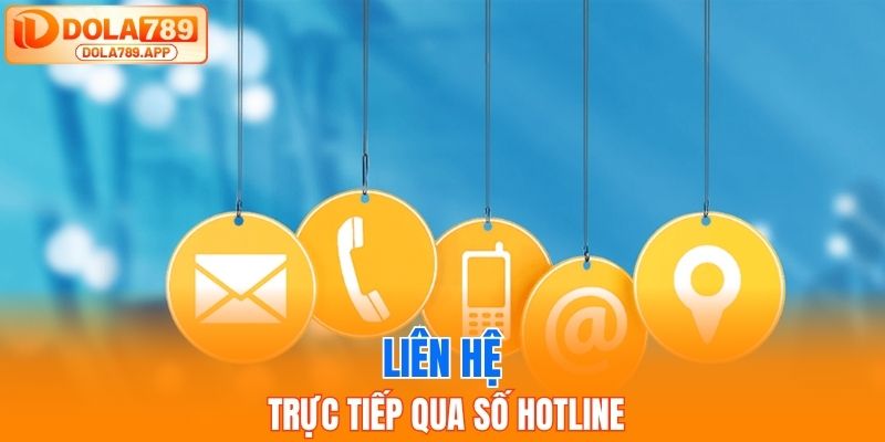 Liên hệ dola789 trực tiếp qua số hotline