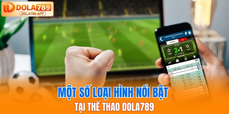Một số loại hình nổi bật tại thể thao dola789