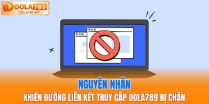 DOLA789 Bị Chặn – Cách Khắc Phục & Truy Cập Link Mới Nhất