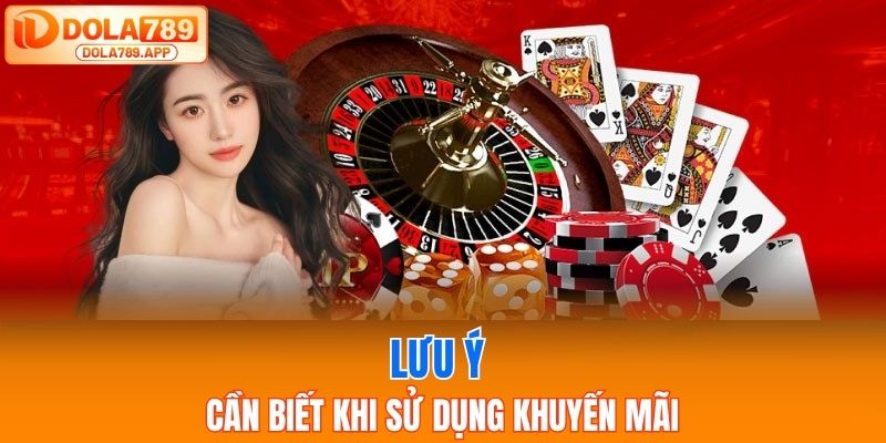 Những lưu ý khi sử dụng khuyến mãi dola789