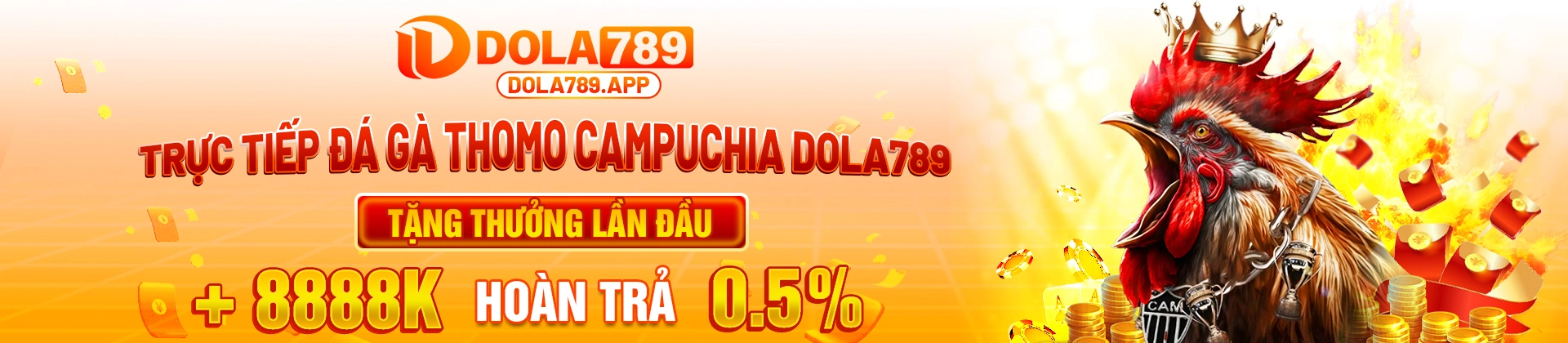 DOLA789 trực tiếp đà gà thomo tại campuchia